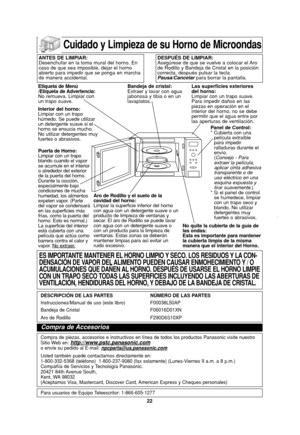 Page 2422
Cuidado y Limpieza de su Horno de Microondas
Interior del horno:
Limpiar con un trapo
húmedo. Se puede utilizar
un detergente suave si el
horno se ensucia mucho.
No utilizar detergentes muy
fuertes o abrasivos.
Puerta de Horno:
Limpiar con un trapo
blando cuando el vapor
se acumule en el interior
o alrededor del exterior
de la puerta del horno.
Durante la cocción,
especialmente bajo
condiciones de mucha
humedad, los alimentos
expelen vapor. (Parte
del vapor se condensará
en las superficies más
frías,...