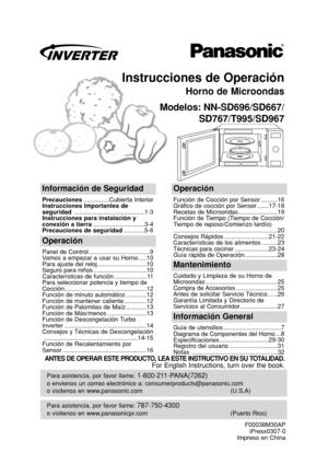 Page 1Instrucciones de Operación
Horno de Microondas
Modelos: NN-SD696/SD667/
SD767/T995/SD967
Para asistencia, por favor llame: 787-750-4300
o visitenos en www.panasonicpr.com (Puerto Rico)
Para asistencia, por favor llame: 1-800-211-PANA(7262)
o envienos un correo electrónico a: consumerproducts@panasonic.com
o visitenos en www.panasonic.com (U.S.A)
Información de Seguridad
Precauciones...............Cubierta Interior
Instrucciones Importantes de
seguridad .........................................1-3...