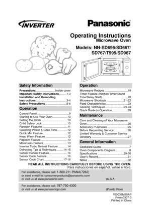 Page 1Operating Instructions
Microwave Oven
Models: NN-SD696/SD667/
SD767/T995/SD967
For assistance, please call: 787-750-4300
or visit us at www.panasonicpr.com (Puerto Rico)
For assistance, please call: 1-800-211-PANA(7262)
or send e-mail to: consumerproducts@panasonic.com
or visit us at www.panasonic.com (U.S.A)
Safety Information
Precautions.........................Inside cover
Important Safety Instructions.........1-3
Installation and Grounding
Instructions.......................................3-4
Safety...