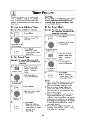 Page 2220
Timer Feature
NOTE:
1. When each stage finishes, a two-beep
signal sounds. At the end of the pro-
gram, the oven will beep five times.
2. If the oven door is opened during
Stand Time, Kitchen Timer or Delay
Time, the time on the display will con-
tinue to count down.
3. Stand time and Delay start cannot be
programmed before any automatic
Function. This is to prevent the starting
temperature of food from rising before
defrosting or cooking begins. A change
in starting temperature could cause
inaccurate...