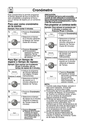 Page 552\f
cronVmetro
nota:
1. Cuando cada etapa finalice•b sonarPn 2bips como indicaciTn. Al final del
programa•b el horno harP 5 bips.
2. Si la puerta del horno es abierta durante el Tiempo de Reposo•b El  CronTmetro
de Cocina o el comienzo tardRo•b el tiem-
po en la ventana de visualizaciTn
seguirP contando el tiempo.
3. El tiempo de reposo y comienzo tardRo no pueden ser programados antes de
ninguna funciTn automPtica. Est 
previene que el inicio de temperatura de
los alimentos de antes de descongelar o
al...