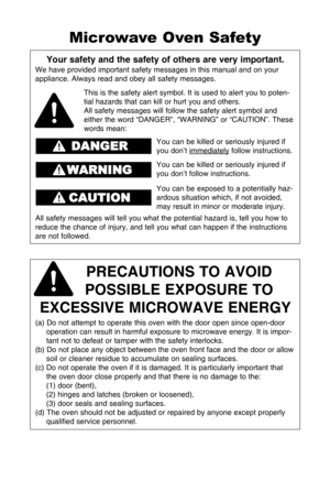Page 2your safety and the safety of others are very important.
We have provided important safety messages in this manual and on your
appliance. Always read and obey all safety messages.
Precautions to avoid 
Possible eXPosure to 
eXcessive MicroWave energy
(a) Do not attempt to operate this oven with the door open since open-door operation can result in harmful exposure to microwave energy. It is impor-
tant not to defeat or tamper with the safety interlocks.
(b) Do not place any object between the oven front...