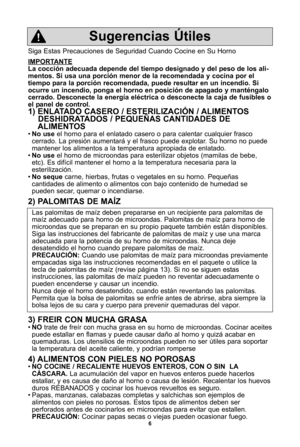 Page 406
Siga Estas Precauciones de Seguridad Cuando Cocine en Su horno
ImpOrTanTe
La cocciLn adecuada depende del tiempo designado y del peso de los ali-
mentos. Si usa una porciLn menor de la recomendada y cocina por el
tiempo para la porciLn recomendada, puede resultar en un incendio. Si
ocurre un incendio, ponga el horno en posiciLn de apagado y mantIngalo
cerrado. Desconecte la energJa elIctrica o desconecte la caja de fusibles o
el panel de control.
\b) enLaTaDO caSerO / eSTerILIZacIRn /...