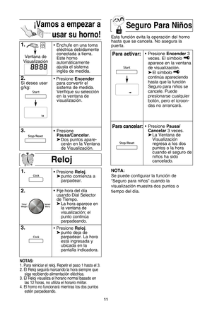 Page 45\f\f
reloj
\f.
2.• Presione reloj.
 punto comienza a   
parpadear.
notas:
1. Para reiniciar el reloj. Repetir el paso 1 hasta el 3. 2. El Reloj seguirP marcando la hora siempre que siga recibiendo alimentaciTn elQctrica.
3. El Reloj visualiza el horario normal basado en las 12 horas•b no utiliza el horario militar.
4. El horno no funcionarP mientras los dos puntos estQn parpadeando.
Kvamos a empezar a
usar su horno!seguro Para niUos
Esta funciTn evita la operaciTn del horno
hasta que se cancela. No...