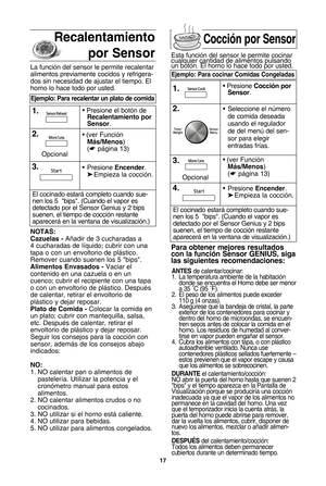 Page 51\f7
notas:
cazuelas \bASadir de 3 cucharadas a
4 cucharadas de lRquido; cubrir con una
tapa o con un envoltorio de plPstico.
Remover cuando suenen los 5 "bips".
alimentos envasados \b Vaciar el
contenido en una cazuela o en un
cuenco; cubrir el recipiente con una tapa
o con un envoltorio de plPstico. DespuQs
de calentar•b retirar el envoltorio de
plPstico y dejar reposar.
Plato de comida \b Colocar la comida en
un plato; cubrir con mantequilla•b salsa•b etc. DespuQs de calentar•b retirar...