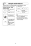 Page 18\f6
This feature allows you to conveniently program one recipe program into memory.
example: to program \b \f minute and
30 seconds at P7 power \b into the
recipe store button
\f.•  Press  recipe store
once.
2.•  Press  Power level  4
times.
3.•  Set Cooking time by
using Time Dial to 1
minute and 3•f seconds.
recipe store feature
nOTe:
Áf. Auto Control Functions cannot be proÁb
grammed into  recipe Store.
2. A new recipe program will cancel the recipe program previously stored.
3.  The recipe program...