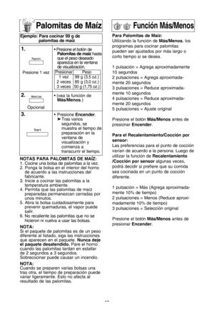 Page 1513
Palomitas de MaSz
notas Para PaloMitas de MaMZ:
1. Cocine una bolsa de palomitas a la vez.
2. Ponga la bolsa en el interior del horno de acuerdo a las instrucciones del
fabricante.
3. Inicie a cocinar las palomitas a la temperatura ambiente.
4. Permita que las palomitas de maSz preparadas permanezcan cerradas por
unos minutos.
5. Abra la bolsa cuidadosamente para prevenir quemaduras”b el vapor puedesalir.
6. No recaliente las palomitas que no se
hicieron ni vuelva a usar las bolsas.
nota:
Si el...