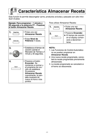 Page 1816
Esta funciUn le permite descongelar carne”b productos avScolas y pescado con sUlo intro-
ducir el peso.
ejemplo: Para programar - 1 minuto y
30 segundo a la potencia P7 - Presione
el botUn almacenar receta
1\b•  Pulse una vez
almacenar receta
\f\b•  Pulse nivel de
Potencia 4 veces.
3\b•  Establezca el tiempo de
cocciUn usando el
Marcador de Tiempo a 1
minuto y 3”f segundos.
caracterSstica almacenar receta
  nota:
1. Las Funciones de Control Automático
no se pueden programar en
almacenar receta....