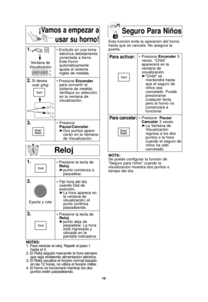 Page 4010
Reloj
1.
2.• Presione la tecla de Reloj.
➤ punto comienza a   
parpadear.
NOTAS:
1. Para reiniciar el reloj. Repetir el paso 1 hasta el 3.
2. El Reloj seguirá marcando la hora siempre que siga recibiendo alimentación eléctrica.
3. El Reloj visualiza el horario normal basado en las 12 horas, no utiliza el horario militar.
4. El horno no funcionará mientras los dos puntos estén parpadeando.
¡Vamos a empezar a
usar su horno!Seguro Para Niños
Esta función evita la operación del horno
hasta que se cancela....