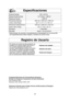 Page 5626
Especificaciones
Fuente de Energia:
Potencia Fuente de Poder:
Potencia de Cocción:*
Dimensiones Exteriores
( Ancho  x Alto  xFondo):
Dimensiones Cavidad del Horno
(Ancho x Alto x Fondo):
Frecuencia:
Peso Neto:
120 V, 60 Hz
12,7 Amps, 1,460 W
1,250 W
555 mm x 304 mm x 493 mm (21 
7/8" x 11 15/16" x 19 7/16")
418 mm x 228 mm x 470 mm (16 
7/16" x 9" x 18 1/2")
2,450 MHz
Aprox. 13,5 kg (30 lb)
*Determinado de acuerdo a procedimientos contemplados en la norma IEC. Las...