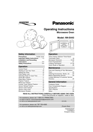 Page 1Operating Instructions
Microwave Oven
Model: NN-S443
For assistance, please call: 787-750-4300
or visit us at www.panasonicpr.com (Puerto Rico)
For assistance, please call: 1-800-211-PANA(7262)
or send e-mail to: consumerproducts@panasonic.com
or visit us at www.panasonic.com (U.S.A)
Safety Information
Precautions.........................Inside cover
Important Safety Instructions.........1-3
Installation and Grounding
Instructions.......................................3-4
Safety...