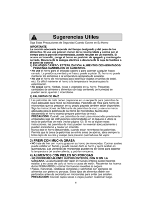 Page 375
Siga Estas Precauciones de Seguridad Cuando Cocine en Su Horno
IMPORT
ANTE
La cocción adecuada depende del tiempo designado y del peso de los
alimentos. Si usa una porción menor de la recomendada y cocina por el
tiempo para la porción recomendada, puede resultar en un incendio. Si
ocurre un incendio, ponga el horno en posición de apagado y mantengalo
cerrado. Desconecte la energía eléctrica o desconecte la caja de fusibles o
el panel de control.
1) ENLATADO CASERO/ ESTERILIZACIÓN/ ALIMENTOS...