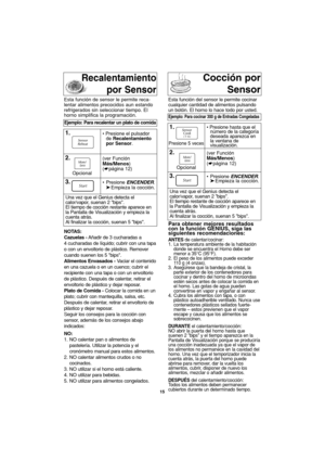 Page 4715
Esta función de sensor le permite reca-
lentar alimentos precocidos aun estando
refrigerados sin seleccionar tiempo. El
horno simplifica la programación.
NOTAS:
Cazuelas -Añadir de 3 cucharadas a
4 cucharadas de líquido; cubrir con una tapa
o con un envoltorio de plástico. Remover
cuando suenen los 5 bips.
Alimentos Envasados -Vaciar el contenido
en una cazuela o en un cuenco; cubrir el
recipiente con una tapa o con un envoltorio
de plástico. Después de calentar, retirar el
envoltorio de plástico y...