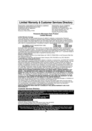 Page 2725
Limited Warranty & Customer Services Directory
PANASONIC CONSUMER ELECTRONICS COMPANY,  PANASONIC SALES COMPANY,
DIVISION OF MATSUSHITA ELECTRIC DIVISION OF MATSUSHITA
CORPORATION OF AMERICA ELECTRIC OF PUERTO RICO, INC.,
One Panasonic Way Ave. 65 de Infanteria, Km. 9.5
Secaucus, New Jersey 07094  San Gabriel Industrial Park
Carolina, Puerto Rico 00985
Panasonic Microwave Oven Product
Limited Warranty
Limited Warranty Coverage
If your product does not work properly because of a defect in materials or...
