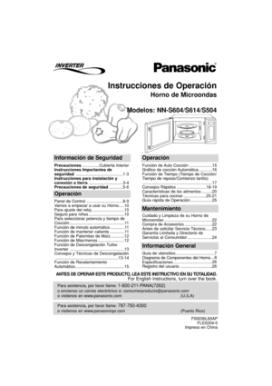 Page 29Instrucciones de Operación
Horno de Microondas
Modelos: NN-S604/S614/S504
Para asistencia, por favor llame: 787-750-4300
o visitenos en www.panasonicpr.com (Puerto Rico)
Para asistencia, por favor llame: 1-800-211-PANA(7262)
o envienos un correo electrónico a: consumerproducts@panasonic.com
o visitenos en www.panasonic.com (U.S.A)
Información de Seguridad
Precauciones...............Cubierta Interior
Instrucciones Importantes de
seguridad .........................................1-3
Instrucciones para...