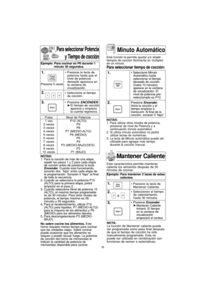 Page 4111
NOTAS:
1. Para utilizar otros niveles de potencia,
presionar de nivel de Potencia y a
continuación minuto automático.
2. Si utiliza minuto automático no podrá
utilizar teclas de numéricas.
3. La tecla de Minuto automático puede ser
utilizado para agregar más tiempo
durante la cocción manual.
Para seleccionar Potencia
y Tiempo de cocción
NOTAS:
1. Para la cocción de más de una etapa,
repetir los pasos 1 y 2 para cada etapa
de cocción antes de presionar la tecla
Encender. Cuando esta funcionando,...