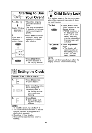 Page 1210
Child Safety Lock
Setting the Clock
Example: To set 11:25 a.m. or p.m.  
1.• Press Clockonce.
➤Colon flashes.
2.• Enter time of day using
the number pads.
➤Time appears in 
the display window;
colon continues 
flashing.
3.• Press Clock.
➤Colon stops flash-
ing; time of day is 
entered. 
NOTES:
1. To reset the clock, repeat step 1-3.
2. The clock will retain the time of day as
long as the oven is plugged in and
electricity is supplied.
3. Clock is a 12 hour display.
4. Oven will not operate while colon...