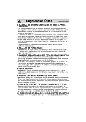 Page 366
5) BANDEJA DE CRISTAL/UTENSILIOS DE COCINA/PAPEL
ALUMINIO
• Los utensilios para cocinar se calientan durante la cocción en microondas.
Use soportes para lo caliente, cuando saque los utensilios del horno o cuando
quite tapas o cubiertas de envoltura de plástico de los utensilios de cocina,
para evitar quemaduras.
• La bandeja de cristal se calentará durante la cocción. Debe permitirse que se
enfríe antes de manejarla o antes de colocar productos de papel, tales como
platos de papel o bolsas de...