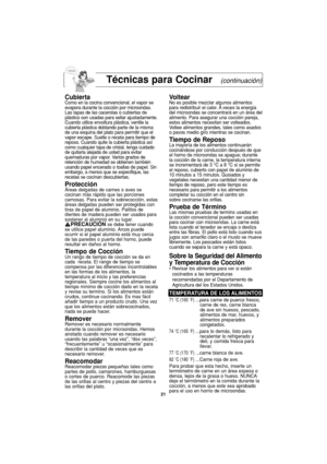 Page 51Técnicas para Cocinar(continuación)
CubiertaComo en la cocina convencional, el vapor se
evapora durante la cocción por microondas.
Las tapas de las cacerolas o cubiertas de
plástico son usadas para sellar ajustadamente.
Cuando utilice envoltura plástica, ventile la
cubierta plástica doblando parte de la misma
de una esquina del plato para permitir que el
vapor escape. Suelte o receta para tiempo de
reposo. Cuando quite la cubierta plástica así
como cualquier tapa de cristal, tenga cuidado
de quitarla...