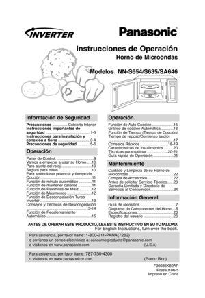 Page 29Instrucciones de Operación
Horno de Microondas
Modelos: NN-S654/S635/SA646
Para asistencia, por favor llame: 787-750-4300
o visitenos en www.panasonicpr.com (Puerto Rico)
Para asistencia, por favor llame: 1-800-211-PANA(7262)
o envienos un correo electrónico a: consumerproducts@panasonic.com
o visitenos en www.panasonic.com (U.S.A)
Información de Seguridad
Precauciones...............Cubierta Interior
Instrucciones Importantes de
seguridad .........................................1-3
Instrucciones para...