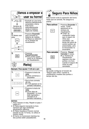 Page 4010
Seguro Para Niños
Reloj
Ejemplo: Para ajustar 11:25 am o pm
1.• Presione la tecla de 
reloj.
➤punto comienza a   
parpadear.
2.• Fije la hora correcta
del día.
➤11:25 aparece en la 
pantalla indicadora.
3.• Presione la tecla de 
reloj.
➤punto deja de 
parpadear. La hora 
está ingresada y 
ubicada en la
pantalla indicadora.  
NOTAS:
1. Para reiniciar el reloj. Repetir el paso 1
hasta el 3.
2. El Reloj seguirá marcando la hora
siempre que siga recibiendo
alimentación eléctrica.
3. El Reloj visualiza el...