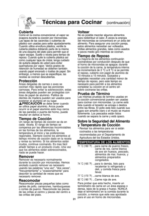 Page 51Técnicas para Cocinar(continuación)
CubiertaComo en la cocina convencional, el vapor se
evapora durante la cocción por microondas.
Las tapas de las cacerolas o cubiertas de
plástico son usadas para sellar ajustadamente.
Cuando utilice envoltura plástica, ventile la
cubierta plástica doblando parte de la misma
de una esquina del plato para permitir que el
vapor escape. Suelte o receta para tiempo de
reposo. Cuando quite la cubierta plástica así
como cualquier tapa de cristal, tenga cuidado
de quitarla...