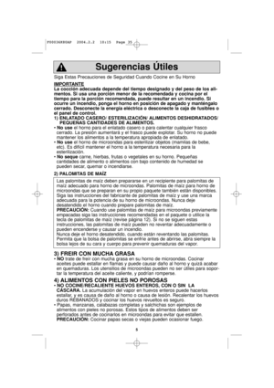 Page 355
Siga Estas Precauciones de Seguridad Cuando Cocine en Su Horno
IMPORT
ANTE
La cocción adecuada depende del tiempo designado y del peso de los ali-
mentos. Si usa una porción menor de la recomendada y cocina por el
tiempo para la porción recomendada, puede resultar en un incendio. Si
ocurre un incendio, ponga el horno en posición de apagado y manténgalo
cerrado. Desconecte la energía eléctrica o desconecte la caja de fusibles o
el panel de control.
1) ENLATADO CASERO/ ESTERILIZACIÓN/ ALIMENTOS...
