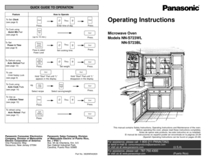 Page 1Operating Instructions
Microwave Oven
Models NN-S723WL
NN-S723BL
This manual contains Safety Instructions, Operating Instructions and Maintenance of the oven.
Before operating this oven, please read these instructions completely.
Antes de operar este producto, lea este instructivo en su totalidad.
El manual de instrucciones en español puede ser encontrada en la páginas 23-29
(Spanish Operating Instructions can be found on pages 23-29)
For assistance, please call :1-800-211-PANA(7262)or send e-mail to...