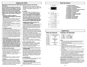 Page 152829
Panel de Control
(1) Pantalla indicadora 
(Ventana de Visualización)
(2) Cocción a tiempo programado
(3) Pulsador de potencia
(4) Pulsador de recalentamiento automático
(5) Pulsadores de auto cocción
(6) Pulsadores de numéricos
(7) Pulsador de tiempo
(8) Pulsador de palomitas de maíz
(9) Pulsador de rapido en minutos
(10) Pulsador de reloj
(11) Pulsador de porción/peso
(12) Pulsador Para Comenzar
(13) Pulsador Para/Cancelar





 
	





Sugerencias
Pulse Nivel de Potencia
1 vez P10...