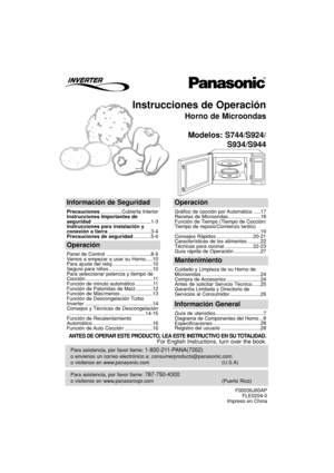 Page 31Instrucciones de Operación
Horno de Microondas
Modelos: S744/S924/
S934/S944
Para asistencia, por favor llame: 787-750-4300
o visitenos en www.panasonicpr.com (Puerto Rico)
Para asistencia, por favor llame: 1-800-211-PANA(7262)
o envienos un correo electrónico a: consumerproducts@panasonic.com
o visitenos en www.panasonic.com (U.S.A)
Información de Seguridad
Precauciones...............Cubierta Interior
Instrucciones Importantes de
seguridad .........................................1-3
Instrucciones para...