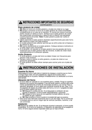 Page 353
Plato giratorio de cristal1. NOopere el horno sin el anillo giratorio y el plato de cristal en su lugar.
2. NOponga a funcionar el horno sin el plato giratorio de cristal ensamblado
completamente en el cubo de la impulsión. El cocinar de manera incorrecta
podría resultar en daños al horno. Verifique que el plato giratorio de cristal
sea enganchado correctamente y observe que la rotación sea apropiada
cuando presiona Encender. Nota:El plato giratorio puede dar vuelta en
cualquier dirección.
3. Utilice...