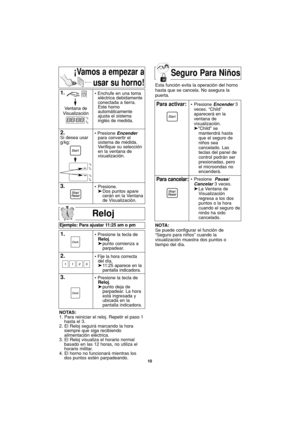 Page 4210
Seguro Para Niños
Reloj
Ejemplo: Para ajustar 11:25 am o pm
1.• Presione la tecla de 
Reloj.
➤punto comienza a   
parpadear.
2.• Fije la hora correcta
del día.
➤11:25 aparece en la 
pantalla indicadora.
3.• Presione la tecla de 
Reloj.
➤punto deja de 
parpadear. La hora 
está ingresada y 
ubicada en la
pantalla indicadora.  
NOTAS:
1. Para reiniciar el reloj. Repetir el paso 1
hasta el 3.
2. El Reloj seguirá marcando la hora
siempre que siga recibiendo
alimentación eléctrica.
3. El Reloj visualiza el...