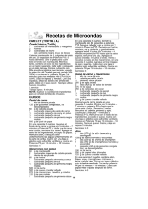 Page 5018
Recetas de Microondas
OMELET (TORTILLA)
Omelet básica (Tortilla)1 cucharada de mantequilla o margarina
2 huevos
2 cucharadas de leche
sal y pimienta negra, si así se desea
Calentar mantequilla de 9 pulgadas del plato
del pie, 20 segundos en Potencia P10, o
hasta derretirla. Gire el plato para cubrir
todo el fondo con mantequilla. Mientras
tanto, combine el resto de los ingredientes
en un tazón separado, bata todo y colóquelo
en el plato del pay. Cocine cubriendo con
00la envoltura plástica mencionada,...