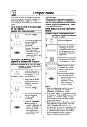 Page 5018
Temporizador
NOTA:
1. Cuando cada etapa finalice, sonarán 2
bips como indicación. Al final del
programa, el horno hará 5 bips.
2. Si la puerta del horno es abierta durante
el Tiempo de Reposo, El Cronometro de
Cocina o el comienzo tardío, el tiempo
en la ventana de visualización seguirá
contando el tiempo.
3. El tiempo de reposo y Comienzo tardío
no pueden ser programados antes de
ninguna función automática. Esto
previene que el inicio de temperatura de
los alimentos de antes de descongelar o
al...
