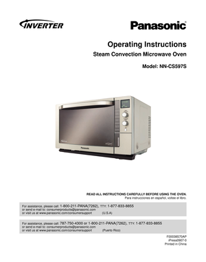 Page 1Operating Instructions
Steam Convection Microwave Oven
Model: NN-CS597S
READ ALL INSTRUCTIONS CAREFULLY BEFORE USING THE OVEN.
Para instrucciones en español, voltee el libro.
For assistance, please call: 1-800-211-PANA(7262), TTY: 1-877-833-8855
or send e-mail to: consumerproducts@panasonic.com
or visit us at www.panasonic.com/consumersupport  (U.S.A)
For assistance, please call: 787-750-4300 or 1-800-211-PANA(7262), TTY: 1-877-833-8855
or send e-mail to: consumerproducts@panasonic.com
or visit us at...