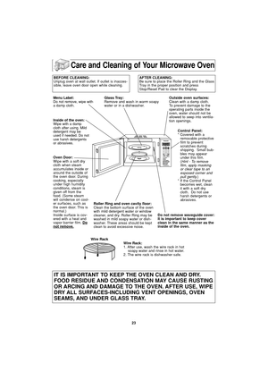 Page 2523
Care and Cleaning of Your Microwave Oven
BEFORE CLEANING:
Unplug oven at wall outlet. If outlet is inacces-
sible, leave oven door open while cleaning.AFTER CLEANING:
Be sure to place the Roller Ring and the Glass
Tray in the proper position and press
Stop/Reset Pad to clear the Display.
Menu Label:
Do not remove, wipe with
a damp cloth.
Inside of the oven:
Wipe with a damp
cloth after using. Mild
detergent may be
used if needed. Do not
use harsh detergents
or abrasives.
Oven Door:
Wipe with a soft...