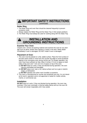 Page 64
INSTALLATION AND
GROUNDING INSTRUCTIONS
Examine Your Oven
Unpack oven, remove all packing material and examine the oven for any dam-
age such as dents, broken door latches or cracks in the door. Notify dealer
immediately if oven is damaged. DO NOT install if oven is damaged.
Placement of Oven
1. The oven must be placed on a flat, stable surface. Place the front surface of
the door three inches or more from the counter top edge to avoid accidental
tipping of the microwave oven during normal use. For...