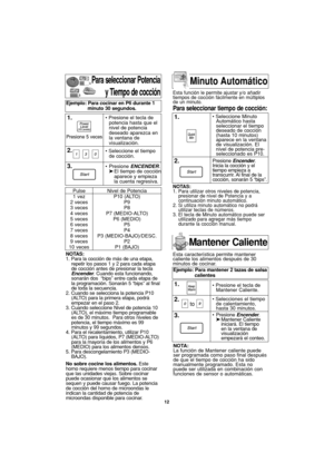 Page 4612
NOTAS:
1. Para utilizar otros niveles de potencia,
presionar de nivel de Potencia y a
continuación minuto automático.
2. Si utiliza minuto automático no podrá
utilizar teclas de números.
3. El tecla de Minuto automático puede ser
utilizado para agregar más tiempo
durante la cocción manual.
Para seleccionar Potencia
y Tiempo de cocción
NOTAS:
1. Para la cocción de más de una etapa,
repetir los pasos 1 y 2 para cada etapa
de cocción antes de presionar la tecla
Encender. Cuando esta funcionando,
sonarán...