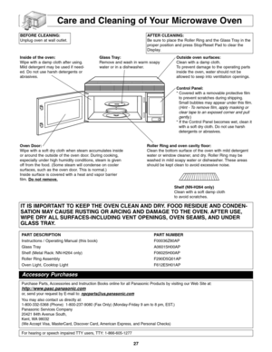 Page 2927
Care and Cleaning of Your Microwave Oven
BEFORE CLEANING:
Unplug oven at wall outlet. AFTER CLEANING:
Be sure to place the Roller Ring and the Glass Tray in the
proper position and press Stop/Reset Pad to clear the
Display.
Inside of the oven:
Wipe with a damp cloth after using.
Mild detergent may be used if need-
ed. Do not use harsh detergents or
abrasives.Glass Tray:
Remove and wash in warm soapy
water or in a dishwasher.Outside oven surfaces:
Clean with a damp cloth. 
To prevent damage to the...