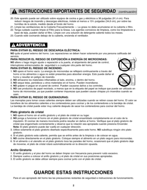 Page 402
INSTRUCCIONES IMPORTANTES DE SEGURIDAD(continuación)
PARA EVITAR EL RIESGO DE DESCARGA ELÉCTRICA: 
NOquite el panel externo del horno. Las reparaciones se deben hacer solamente por una persona calificada del
servicio.  
PARA REDUCIR EL RIESGO DE EXPOSICIÓN A ENERGÍA DE MICROONDAS: 
NOaltere o haga ningún ajuste o reparación a la puerta, al alojamiento del panel de control,
interruptores entrecruzados de  seguridad o a cualquier otra parte del horno. 
PARA EVITAR EL RIESGO DE INCENDIO: 
1. NOopere el...