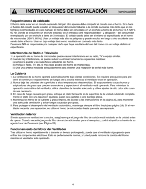 Page 424
INSTRUCCIONES DE INSTALACIÓN       (continuación)
Requerimientos de cableado
El horno debe estar en un circuito separado. Ningún otro aparato debe compartir el circuito con el horno. Si lo hace
el fusible del circuito puede estallar, el bloqueador del circuito trabarse o la comida cocinarse más lento que en los
tiempos recomendados en este manual. El horno debe ser conectado en un enchufe a tierra de al menos 15 A 120 V,
60 Hz. Donde se encuentre un enchufe estándar de 2 entradas será responsabilidad -...