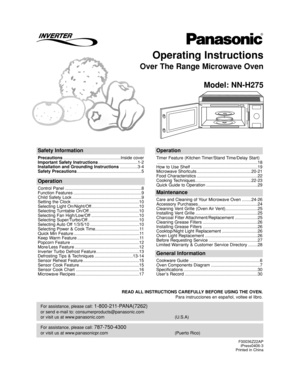 Page 1Operating Instructions
Over The Range Microwave Oven
Model: NN-H275
For assistance, please call: 787-750-4300
or visit us at www.panasonicpr.com (Puerto Rico)
For assistance, please call: 1-800-211-PANA(7262)
or send e-mail to: consumerproducts@panasonic.com
or visit us at www.panasonic.com (U.S.A)
Safety Information
Precautions................................................Inside cover
Important Safety Instructions.................................1-2
Installation and Grounding...