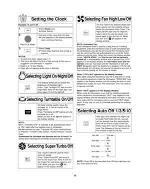 Page 1210
Setting the Clock
Example: To set 11:25
1.•Press Clockonce.
➤Colon flashes.
2.•Set time of day using Pop-Out Dial.
➤Time appears in the display window;
colon continues flashing.
3.•Press Clock.
➤Colon stops flashing; time of day is 
entered. 
NOTES:
1. To reset the clock, repeat step 1-3.
2. The clock will retain the time of day as long as the oven is
plugged in and electricity is supplied.
3. Clock is a 12 hour display.
4. Oven will not operate while colon is flashing.
Selecting Light On/Night/Off...