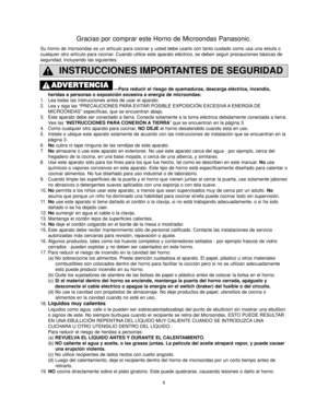 Page 35INSTRUCCIONES IMPORTANTES DE SEGURIDAD
—Para reducir el riesgo de quemaduras, descarga eléctrica, incendio,
heridas a personas o exposición excesiva a energía de microondas:
1. Lea todas las instrucciones antes de usar el aparato.
2. Lea y siga las “PRECAUCIONES PARA EVITAR POSIBLE EXPOSICIÓN EXCESIVA A ENERGÍA DE
MICROONDAS” específicas, que se encuentran abajo.
3. Este aparato debe ser conectado a tierra. Conecte solamente a la toma eléctrica debidamente conectada a tierra.
Vea las “INSTRUCCIONES PARA...