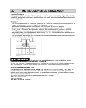 Page 373
INSTRUCCIONES DE INSTALACIÓN
Examine Su Horno
Desempaque el horno, quite todo el material de empaque y examine que su horno no tenga ningún daño, tal como
abolladuras, seguros de la puerta rotos o resquebrajaduras en la puerta. Notifique inmediatamente a su distribuidor si
el horno está dañado.
Instalación
1. Este horno se debe instalar por lo menos en una entrada de al menos 30 pulgadas, es conveniente para el uso de
equipos de cocina a gas o eléctricos un espacio de 36 pulgadas o menos.
2. Asegúrese...