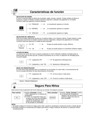 Page 439
Características de función
Seguro Para Niños
Esta función evita la operación del horno hasta que se cancela. No asegura la puerta.
NOTA:
1. Se puede configurar la función de “Seguro para niños” cuando la visualización muestra dos puntos o tiempo del día.
2. No podrá configurar la característica de Seguro para Niños si elige la selección de idioma o la selección LB/KG
simultáneamente.
•Presione Encender3 veces.
“LOCK” aparecerá en la ventana de
visualización.
➤LOCK se mantendrá hasta que 
el seguro de...