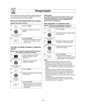 Page 5218
Temporizador
Ejemplo: Para contar 5 minutos
1.•Presione Tiempo.
2.•Configure el tiempo usando el Dial
Saliente.
3.•Presione Encender.
➤El Temporizador realizará la cuenta 
regresiva. No se realizará ningún 
tipo de cocción
NOTA:
1. Cuando cada etapa finalice, sonarán 2 bips como
indicación. Al final del programa, el horno hará 5 bips.
2. Si la puerta del horno es abierta durante el Tiempo de
Reposo, El Cronometro de Cocina o el comienzo tardío, el
tiempo en la ventana de visualización seguirá contando...