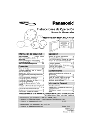 Page 31Instrucciones de Operación
Horno de Microondas
Modelos: NN-H614/H604/H504
Para asistencia, por favor llame: 787-750-4300
o visitenos en www.panasonicpr.com (Puerto Rico)
Para asistencia, por favor llame: 1-800-211-PANA(7262)
o envienos un correo electrónico a: consumerproducts@panasonic.com
o visitenos en www.panasonic.com (U.S.A)
Información de Seguridad
Precauciones...............Cubierta Interior
Instrucciones Importantes de
seguridad .........................................1-3
Instrucciones para...