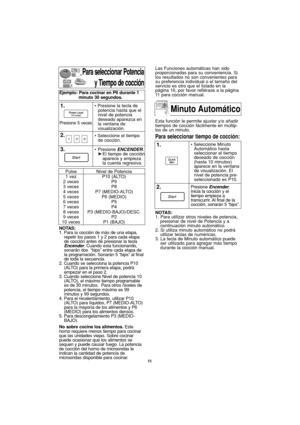 Page 4311
NOTAS:
1. Para utilizar otros niveles de potencia,
presionar de nivel de Potencia y a
continuación minuto automático.
2. Si utiliza minuto automático no podrá
utilizar teclas de numéricas.
3. La tecla de Minuto automático puede
ser utilizado para agregar más tiempo
durante la cocción manual.
Para seleccionar Potencia
y Tiempo de cocción
NOTAS:
1. Para la cocción de más de una etapa,
repetir los pasos 1 y 2 para cada etapa
de cocción antes de presionar la tecla
Encender. Cuando esta funcionando,...