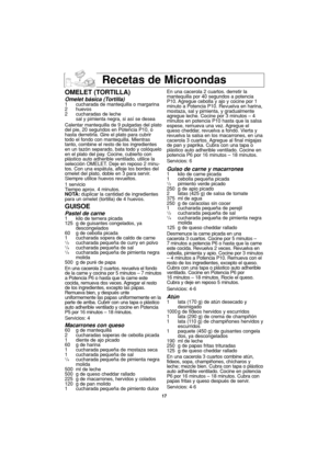 Page 4917
Recetas de Microondas
OMELET (TORTILLA)
Omelet básica (Tortilla)1 cucharada de mantequilla o margarina
2 huevos
2 cucharadas de leche
sal y pimienta negra, si así se desea
Calentar mantequilla de 9 pulgadas del plato
del pie, 20 segundos en Potencia P10, o
hasta derretirla. Gire el plato para cubrir
todo el fondo con mantequilla. Mientras
tanto, combine el resto de los ingredientes
en un tazón separado, bata todo y colóquelo
en el plato del pay. Cocine, cubierto con
plástico auto adherible ventilado,...